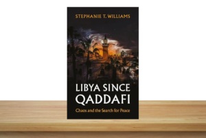 Cover of Stephanie Williams' 'Libya Since Qaddafi'.